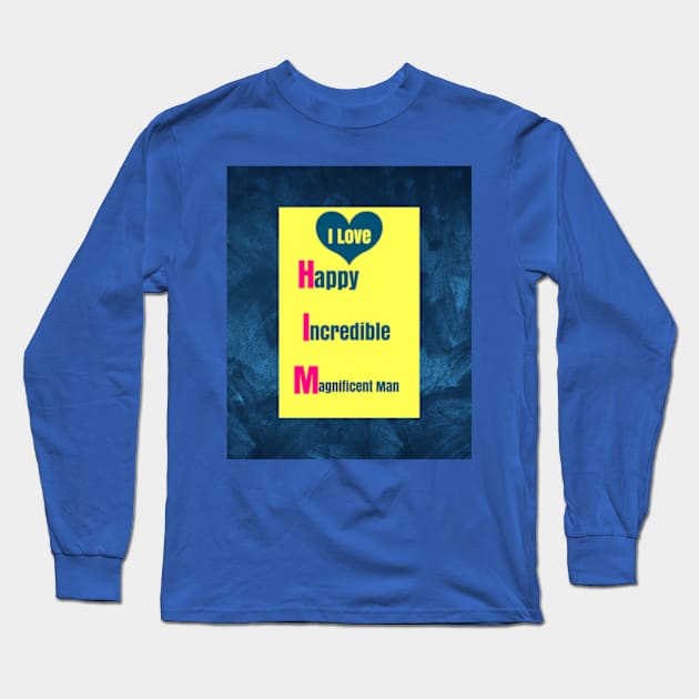 I Love Him:  Gifts Long Sleeve T-Shirt by S.O.N. - Special Optimistic Notes 